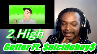 Getter - 2 High Ft.  ( $uicideboy$ ) | MY REACTION |