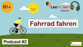 Podcast#2 | June Special | Warum fahre ich gerne Fahrrad? | LearnGerman | B1+