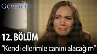 Güvercin – 12. Bölüm – “Kendi ellerimle canını alacağım!”