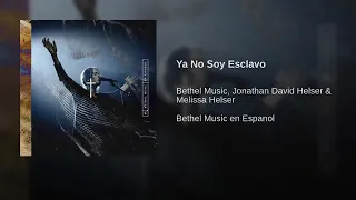 Ya No Soy Esclavo ( No Longer Slaves ) - Jonathan & Melissa Helser - Bethel Music