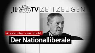 Der Nationalliberale (JF-TV Zeitzeugen mit Alexander von Stahl)