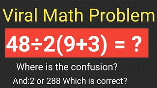 48÷2(9+3) = ? Correct Answer Explained||The correct answer for this viral math problem ||PEDMAS