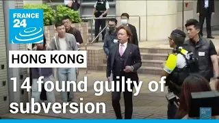 14 Hong Kong democracy campaigners found guilty of subversion • FRANCE 24 English