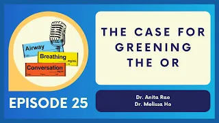 The Case for Greening the OR | Ep 25 | Airway, Breathing, Conversation Podcast