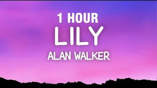 [1 HOUR] Alan Walker - Lily (Lyrics) ft. K391, Emelie Hollow