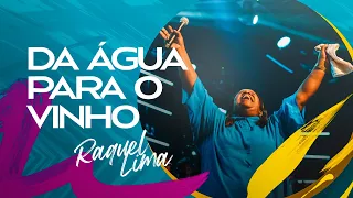 DA ÁGUA PARA O VINHO - RAQUEL LIMA