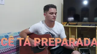 CÊ TÁ PREPARADA - Tayrone Cigano Part. Marília Mendonça (COVER LUCA PIMENTTEL)