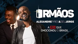 Live Irmãos | Seu Jorge e Alexandre Pires | A live que emocionou o Brasil!