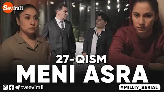 MENI ASRA (o'zbek serial) | МЕНИ АСРА (узбек сериал) 27-qism