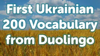 First 200 Ukrainian Vocabulary from Duolingo (by Native Speaker)