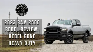 2023 Ram 2500 Rebel Review: Rebel Gone Heavy Duty