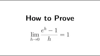 How to Prove: limit of (e^h-1)/h as h approaches 0 = 1