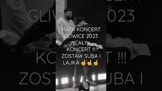 MATA ♥️ GLIWICE ♥️ CAŁY KONCERT ♥️ ZOSTAW SUBA