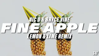 Nic D & Bryce Vine - Fine Apple (Lemon & Lime Remix)