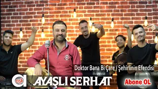 Ayaşlı Serhat - Doktor Bana Bi Çare / Şehirlinin Efendisi #aşkprodüksiyon #potpuri #ayaşlıserhat