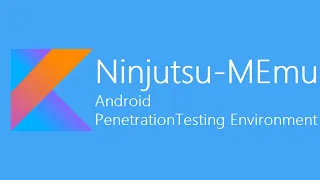 Ninjutsu Android Penetration Testing Environment - MEmu based emulator