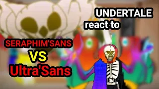 UNDERTALE react to Seraphim'Sans VS Ultra'Sans