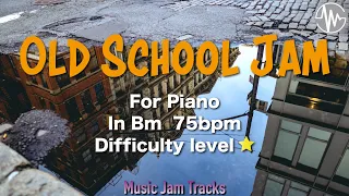 Old School Jam For【Piano】B minor 75bpm No Piano BackingTrack