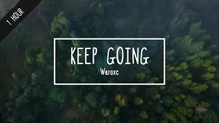 [1 Hour] Keep Going - Waroxe