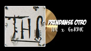 PRENDANSE - THC Ft. GORMC (Prod. IDEAS ABSTRACTAS) (Prod. XavierX BEATZ)