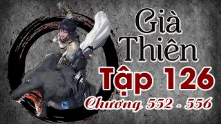 Già Thiên Tập 126 (chương 552 - 556) - Vũ Hoá Vương