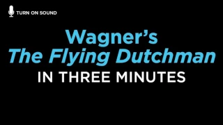 Wagner's 'The Flying Dutchman' Told in 3 Minutes