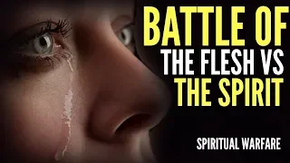 HOW TO WIN THE BATTLE OF THE SPIRIT AGAINST THE FLESH | SPIRITUAL WARFARE