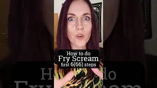How to do Fry Scream. First 6(66) steps.