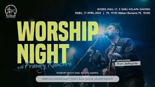 WORSHIP NIGHT | LIVE WITH FRANKY KUNCORO | GKBJ Kelapa Gading