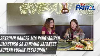 Sexbomb dancer Mia Pangyarihan umasenso sa kanyang Japanese-Korean fusion restaurant | TV Patrol