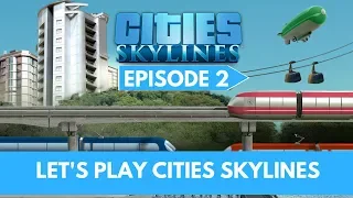 Let's Play Cities Skylines - Episode 2 - Planning Ahead