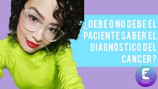 ¿Debe o no debe saber el paciente el diagnóstico de cáncer?