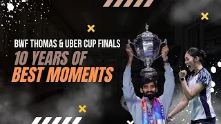 Thomas & Uber Cup Edition | 10 years of best moments