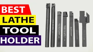 Best Lathe Tool Holder 2021 | Top 5 Best Lathe Tool Holder Review