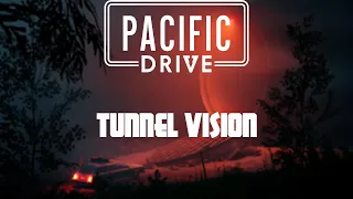 Pacific Drive - Tunnel Vision