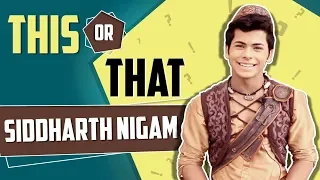 This Or That With Siddharth Nigam Aka Aladdin | Exclusive | Aladdin Naam Toh Suna Hoga