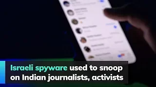 Israeli spyware used to snoop on Indian journalists, activists