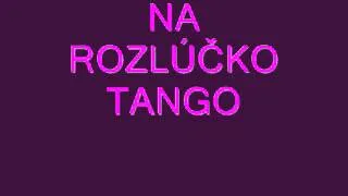 NA ROZLÚČKU TANGO