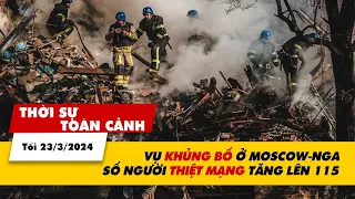 Thời sự Toàn cảnh tối 23/3: Số ca tử vong trong vụ khủng bố ở Nga tăng lên 115 người | VTV24