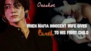 ° JUNGKOOK ONESHOT °WHEN MAFIA INNOCENT WIFE GIVES BIRTH TO HIS FIRST CHILD #jungkookff  #jkff