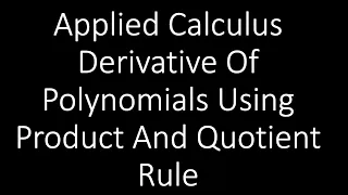 Applied Calculus - Derivatives Of Polynomials PRODUCT AND QUOTIENT RULE