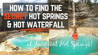 Fairmont Hot Springs: Hidden BC Hot Springs & Hot Waterfall!