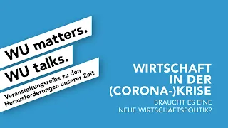 Wirtschaft in der (Corona-)Krise - WU matters. WU talks.