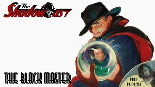 The Shadowcast #16 - THE BLACK MASTER and SÉANCE WITH DEATH