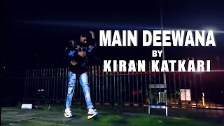 Main Deewana by Ganesh Hegde | Kiran Katkari | Freestyle | Dance Video