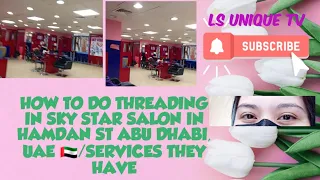 HOW TO DO THREADING IN SKY STAR SALON 🌃 🌟 HAMDAN ST ABU DHABI UAE 🇦🇪 ♥ | BEAUTY SALON SERVICES