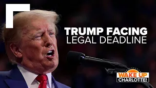 Trump faces legal deadline today