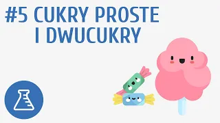 Cukry proste i dwucukry #5 [ Biologiczne związki organiczne ]