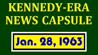 KENNEDY-ERA NEWS CAPSULE: 1/28/63 (WBBF-RADIO; ROCHESTER, NEW YORK)
