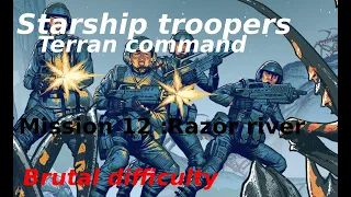 Starship Troopers : Terran Command (brutal difficulty) - mission 12 : Razor river (part 1)